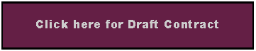 Text Box: Click here for Draft Contract